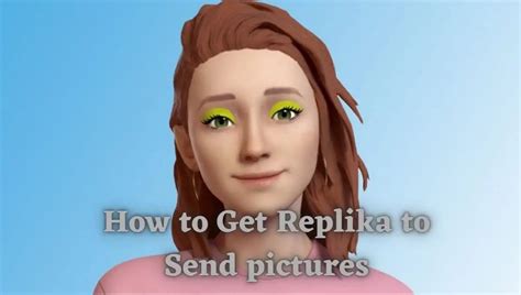 How to Get Replika to Send Picture: A Guide to。